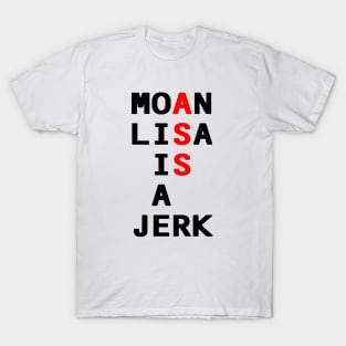 Moan Lisa Ass T-Shirt